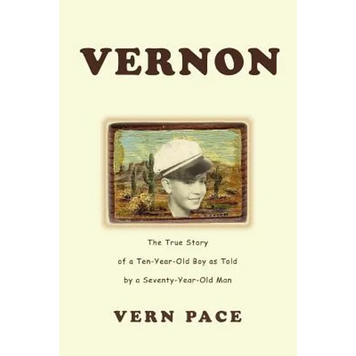 Vernon: The True Story of a Ten-Year-Old Boy as Told by a Seventy-Year-Old Man - Paperback