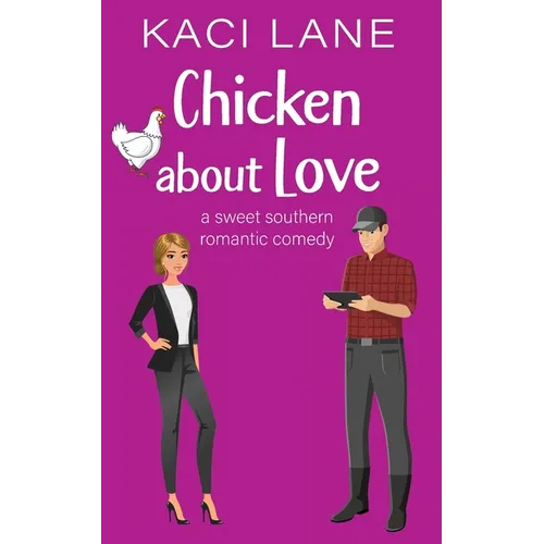 Chicken about Love: A Sweet Southern Romantic Comedy - Paperback