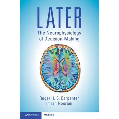 Later: The Neurophysiology of Decision-Making - Paperback
