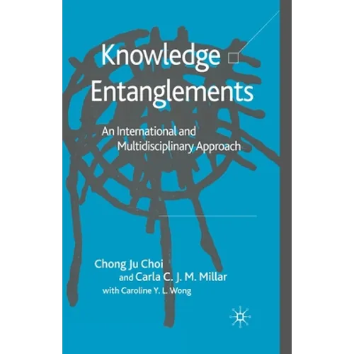 Knowledge Entanglements: An International and Multidisciplinary Approach - Paperback