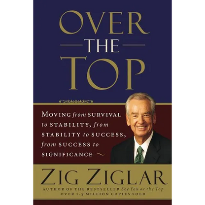 The Over the Top: Moving from Survival to Stability, from Stability to Success, from Success to Significance (Revised) - Paperback