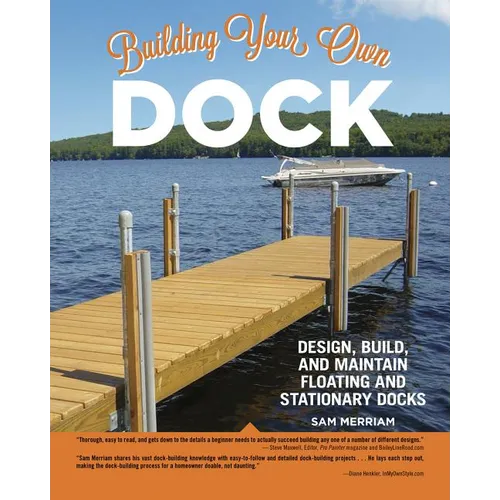 Building Your Own Dock: Design, Build, and Maintain Floating and Stationary Docks - Paperback