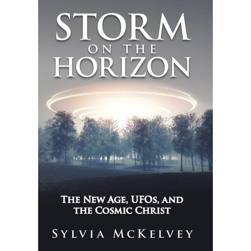 Storm on the Horizon: The New Age, Ufos, and the Cosmic Christ - Hardcover