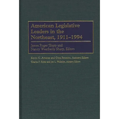 American Legislative Leaders in the Northeast, 1911-1994 - Hardcover