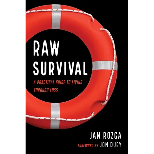 Raw Survival: A Practical Guide to Living Through Loss - Hardcover