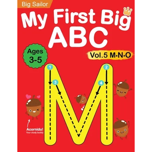 My First Big ABC Book Vol.5: Preschool Homeschool Educational Activity Workbook with Sight Words for Boys and Girls 3 - 5 Year Old: Handwriting Practi - Paperback
