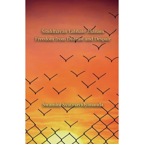 Śraddhāvān Labhate Jñānam: Freedom from Distrust and Despair - Paperback