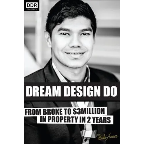 Dream Design Do: From Broke to $3 Million in Property in 2 Years - Paperback