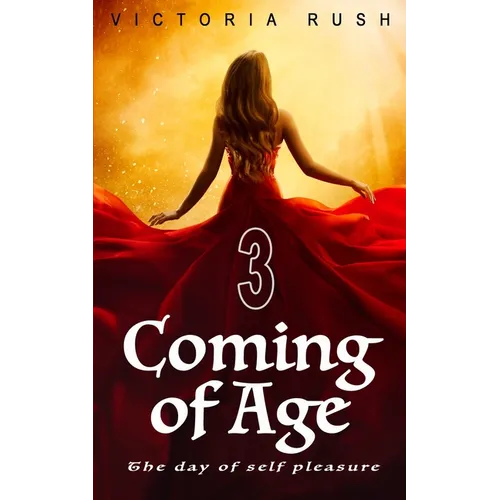 Coming of Age 3. The Day of Self Pleasure: Forbidden Fantasies from Magical World - Paperback