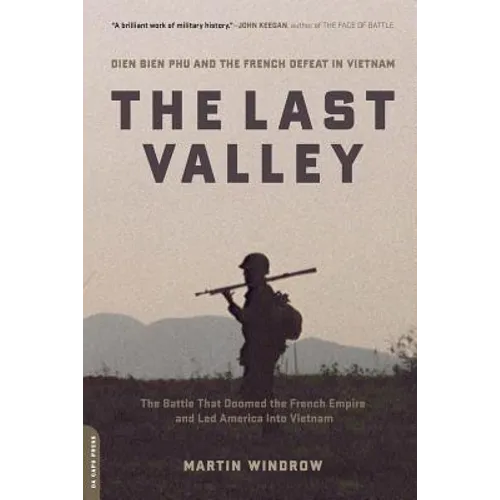 The Last Valley: Dien Bien Phu and the French Defeat in Vietnam - Paperback