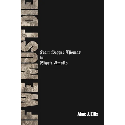 If We Must Die: From Bigger Thomas to Biggie Smalls - Paperback