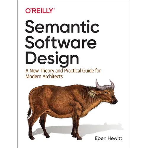 Semantic Software Design: A New Theory and Practical Guide for Modern Architects - Paperback