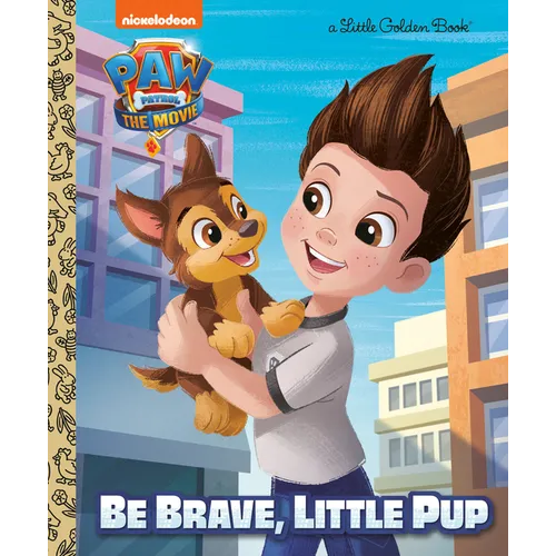 Paw Patrol: The Movie: Be Brave, Little Pup (Paw Patrol) - Hardcover