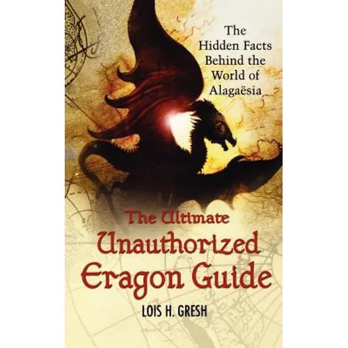 The Ultimate Unauthorized Eragon Guide: The Hidden Facts Behind the World of Alagaesia - Paperback