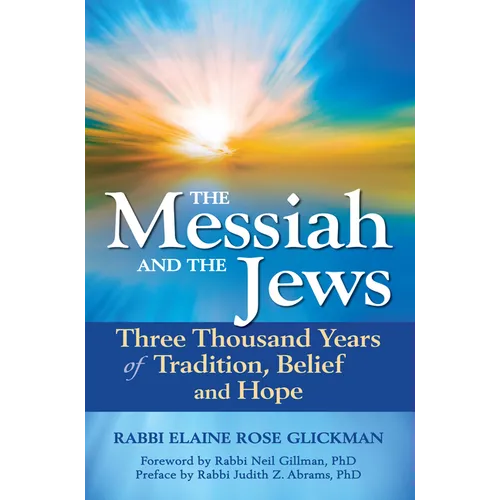 The Messiah and the Jews: Three Thousand Years of Tradition, Belief and Hope - Hardcover