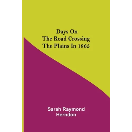 Days on the Road Crossing the Plains in 1865 - Paperback