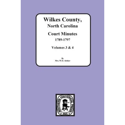 Wilkes County, North Carolina Court Minutes, 1789-1797, Vols. 3&4 - Paperback