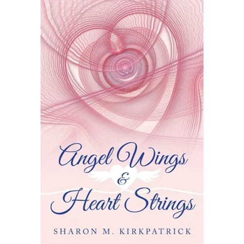 Angel Wings & Heart Strings - Paperback