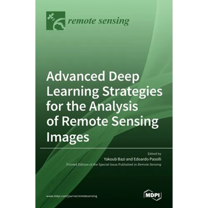 Advanced Deep Learning Strategies for the Analysis of Remote Sensing Images - Hardcover