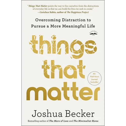 Things That Matter: Overcoming Distraction to Pursue a More Meaningful Life - Paperback