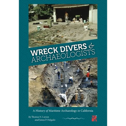 Wreck Divers & Archaeologists: A History of Maritime Archaeology in California - Paperback