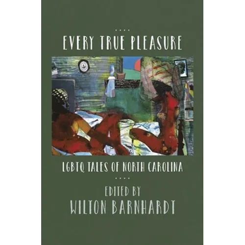 Every True Pleasure: LGBTQ Tales of North Carolina - Paperback