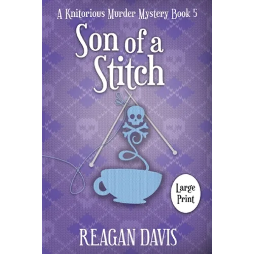 Son of a Stitch: A Knitorious Murder Mystery Book 5 - Paperback