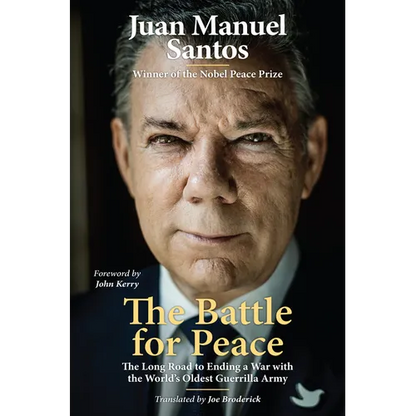 The Battle for Peace: The Long Road to Ending a War with the World's Oldest Guerrilla Army - Hardcover