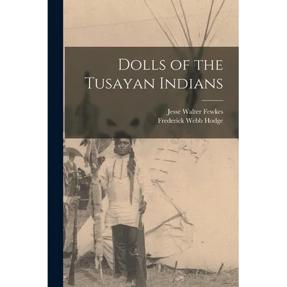 Dolls of the Tusayan Indians - Paperback