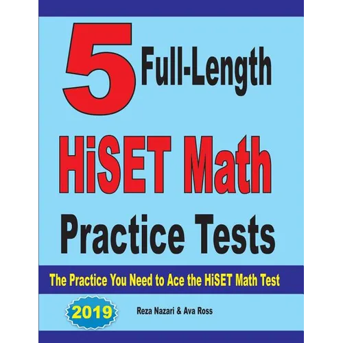 5 Full-Length HiSET Math Practice Tests: The Practice You Need to Ace the HiSET Math Test - Paperback