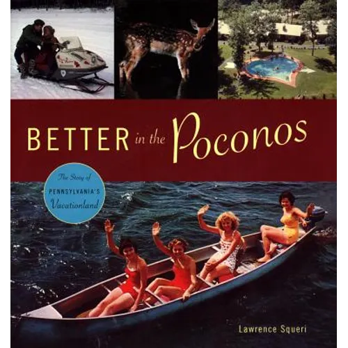 Better in the Poconos: The Story of Pennsylvania's Vacationland - Paperback