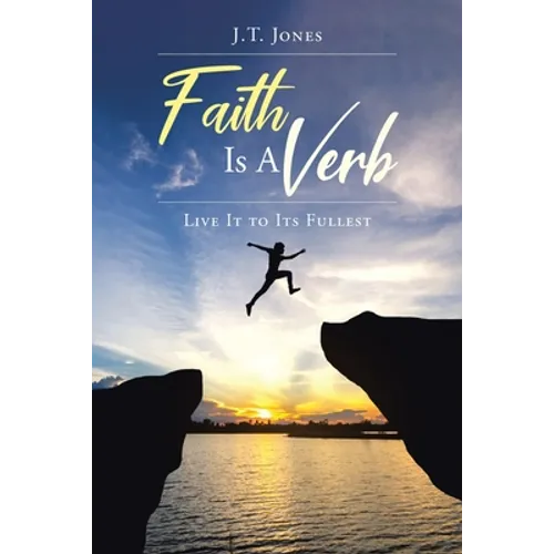 Faith Is a Verb: Live It to Its Fullest - Paperback