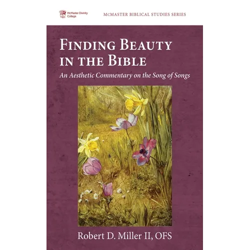 Finding Beauty in the Bible: An Aesthetic Commentary on the Song of Songs - Hardcover