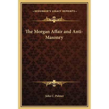 The Morgan Affair and Anti-Masonry - Hardcover