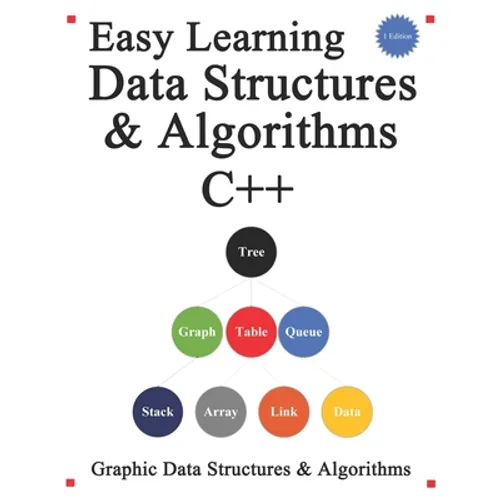 Easy Learning Data Structures & Algorithms C++: Graphic Data Structures & Algorithms - Paperback