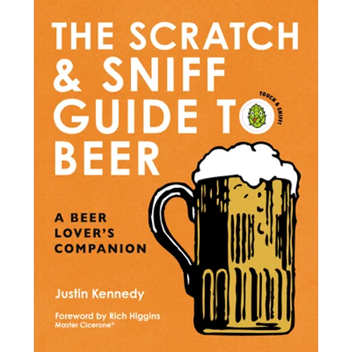 The Scratch & Sniff Guide to Beer: A Beer Lover's Companion - Hardcover