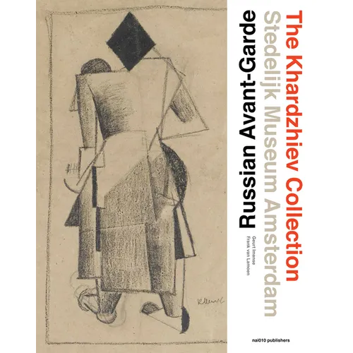 Russian Avant-Garde: The Khardzhiev Collection at the Stedelijk Museum Amsterdam - Hardcover