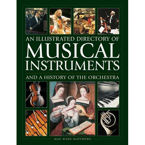 An Illustrated Directory of Musical Instruments and a History of the Orchestra - Hardcover