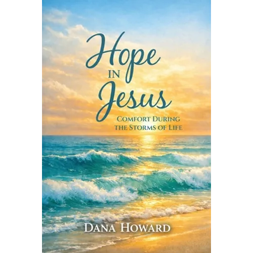 Hope in Jesus: Comfort During the Storms of Life - Paperback