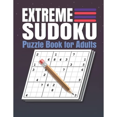 Extreme Sudoku Puzzle Book for Adults: Extreme Sudoku Puzzles And Solutions Sudoku Puzzle Book with Solutions For Adults Large Print. - Paperback