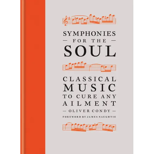 Symphonies for the Soul: Classical Music to Cure Any Ailment - Hardcover
