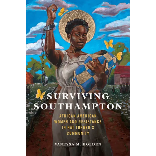 Surviving Southampton: African American Women and Resistance in Nat Turner's Community Volume 1 - Paperback