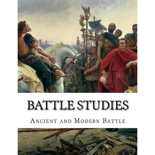 Battle Studies: Ancient and Modern Battle - Paperback