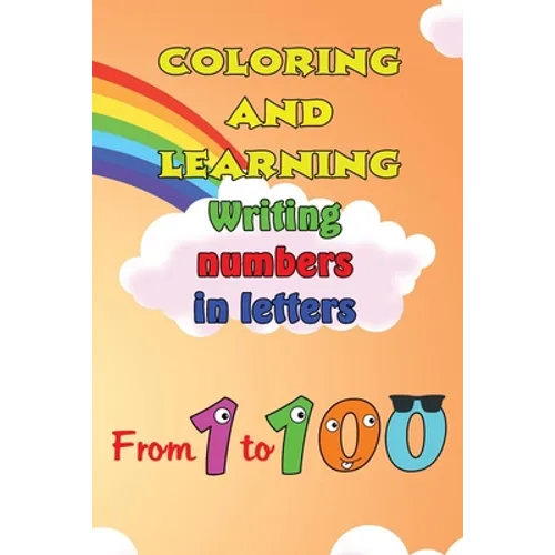 Coloring and Learning Book: Writing numbers in letters from 1 to 100 - Paperback