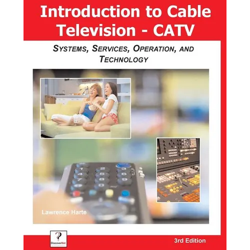 Introduction to Cable TV (CATV): Systems, Services, Operation, and Technology - Paperback