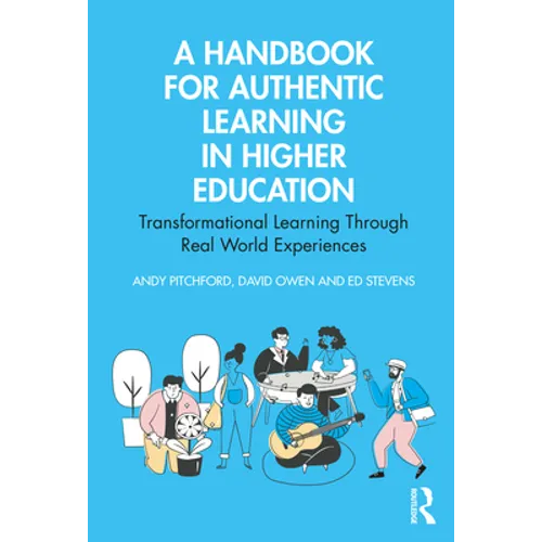 A Handbook for Authentic Learning in Higher Education: Transformational Learning Through Real World Experiences - Paperback