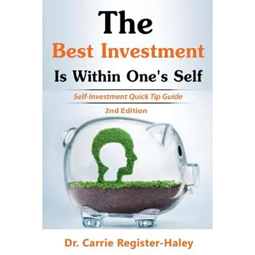 The Best Investment Is Within One's Self: Self-Investment Quick Tip Guide - Paperback