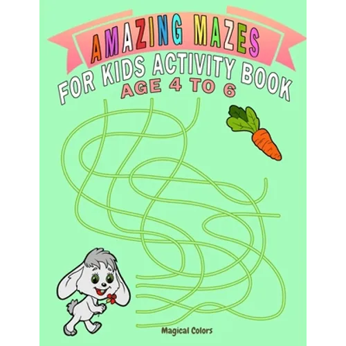 Amazing Mazes For Kids Activity Book Age 4 To 6: Magical Activity Book For Kids Age 4-6 With Fun And Learn - Paperback