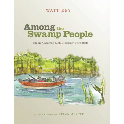 Among the Swamp People: Life in Alabama's Mobile-Tensaw River Delta - Paperback