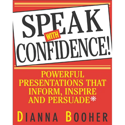 Speak with Confidence: Powerful Presentations That Inform, Inspire and Persuade - Paperback